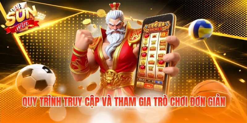 Quy trình truy cập và tham gia trò chơi đơn giản