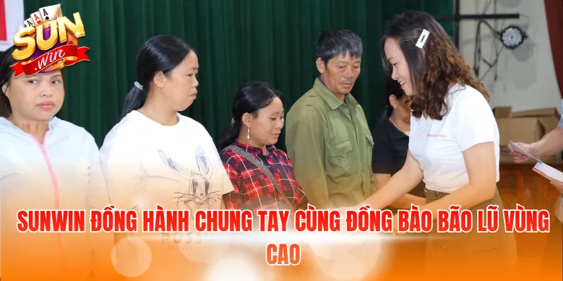 SunWin đồng hành chung tay cùng đồng bào bão lũ vùng cao